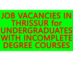 BEST JOBS IN THRISSUR- WE ARE HIRING- JOB VACANCIES IN THRISSUR for COLLEGE DROPOUTS, DEGREE FAILED - Image 3/10