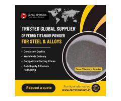 Trusted Global Supplier of Ferro Titanium Powder for Steel & Alloys