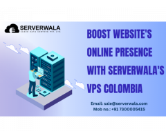 Boost Website's Online Presence with Serverwala's VPS Colombia