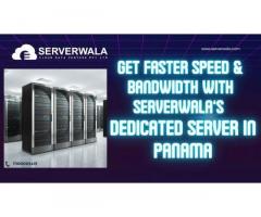 Get Faster Speed & Bandwidth With Serverwala’s Dedicated Server In Panama
