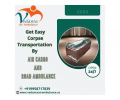Vedanta Dead Body Transportation in Guwahati – Take advantage of Transportation 24/7