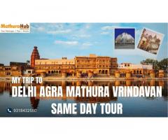 Delhi Agra Mathura Vrindavan Same Day Tour for Family and Groups