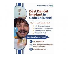 Best Dental Implant in Charkhi Dadri | Triveni Dental