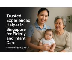 Trusted Experienced Helper in Singapore for Elderly and Infant Care