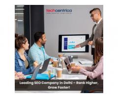 Top SEO Company in Delhi | Boost Your Online Visibility with TechCentrica
