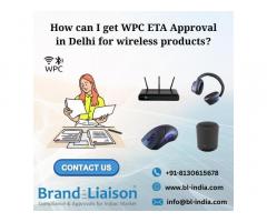 How Can I Get WPC ETA Approval in Delhi for Wireless Products? - 1