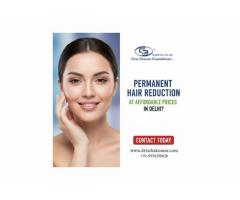 Permanent Hair Reduction at Affordable Prices in Delhi? Contact Today - 1