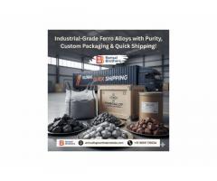 Industrial-Grade Ferro Alloys with Purity, Custom Packaging & Quick Shipping!