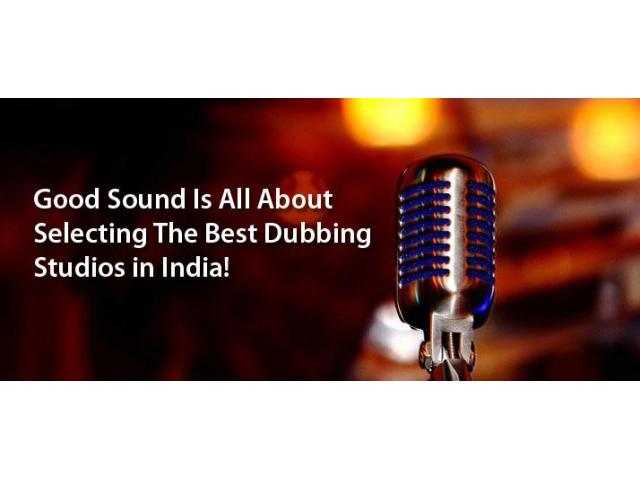 Good Sound Is All About Selecting The Best Dubbing Studios in India! - 1/1